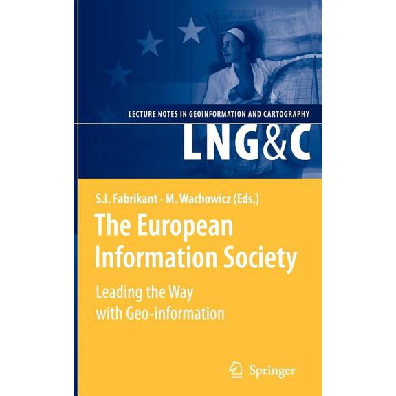 Lecture Notes in Geoinformation and Cart The European Information Society: Leading the Way with Geo-Information, (Hardcover)