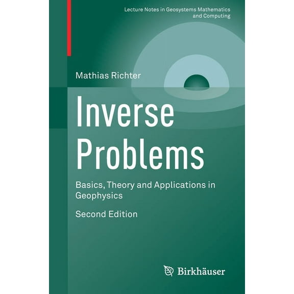 Lecture Notes in Geosystems Mathematics Inverse Problems: Basics, Theory and Applications in Geophysics, (Paperback)