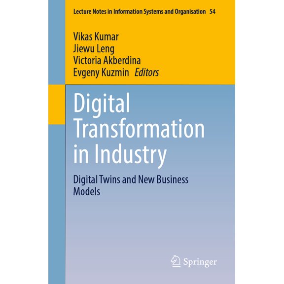 Lecture Notes in Information Systems and Digital Transformation in Industry: Digital Twins and New Business Models, Book 54, (Paperback)