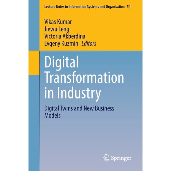 Lecture Notes in Information Systems and Digital Transformation in Industry: Digital Twins and New Business Models, Book 54, (Paperback)