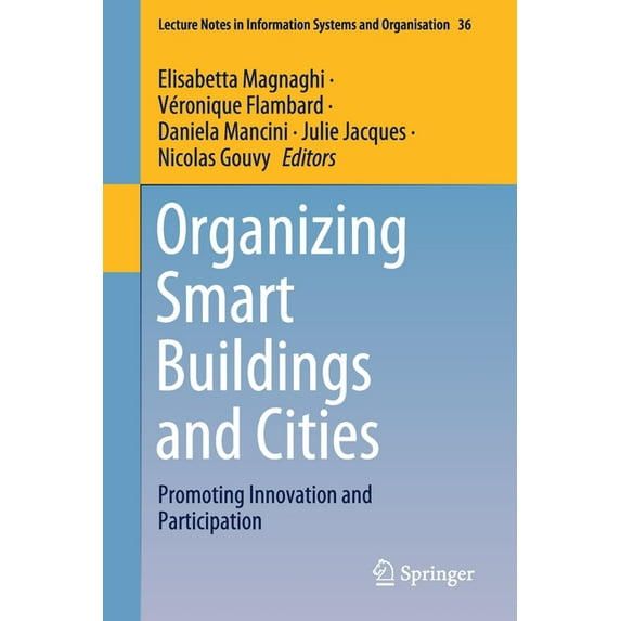 Lecture Notes in Information Systems and Organizing Smart Buildings and Cities: Promoting Innovation and Participation, Book 36, (Paperback)