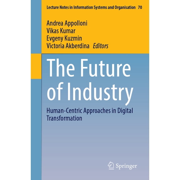 Lecture Notes in Information Systems and The Future of Industry: Human-Centric Approaches in Digital Transformation, Book 70, (Paperback)