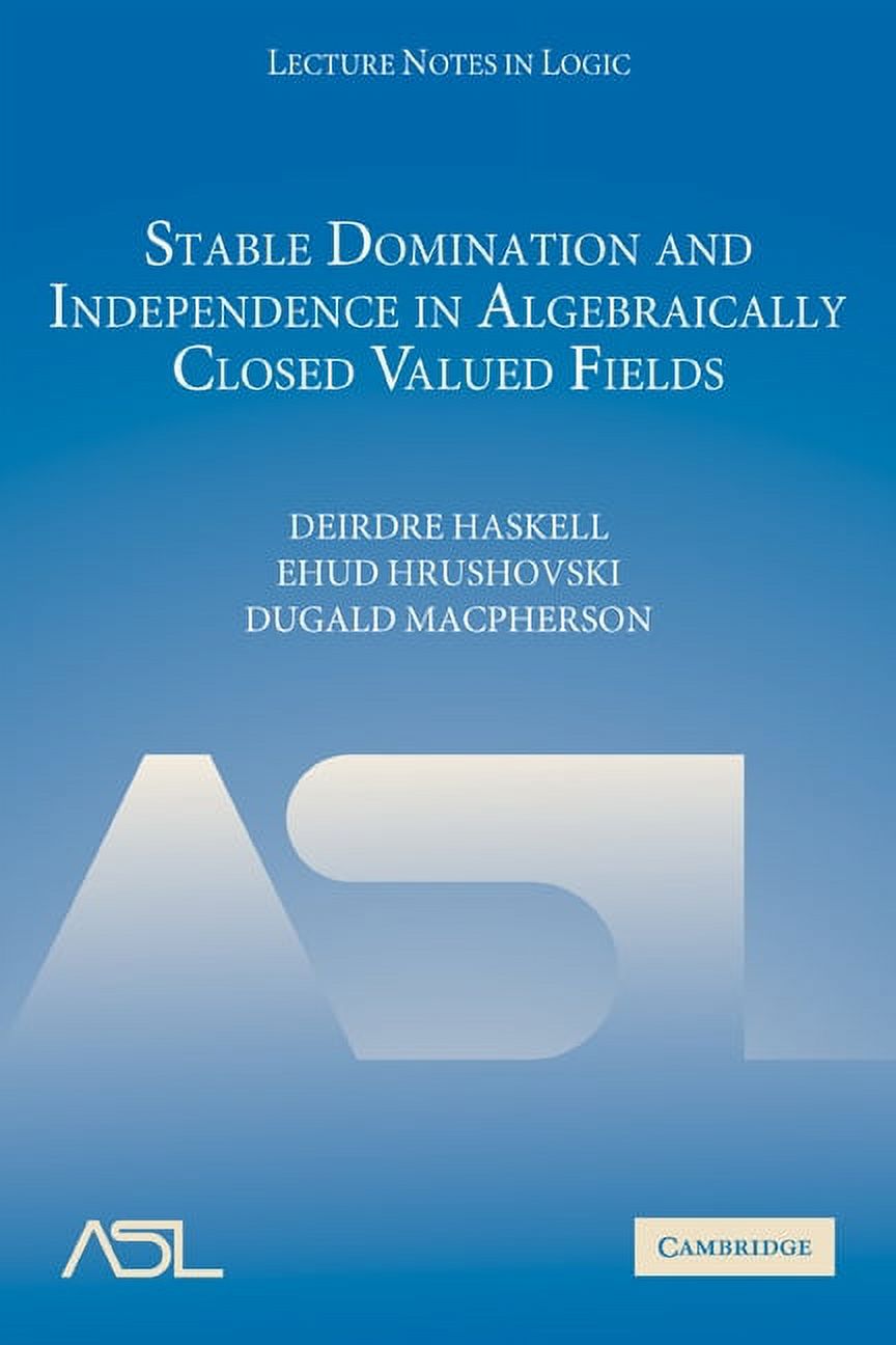Lecture Notes in Logic Stable Domination and Independence in Algebraically Closed Valued Fields, Book 30, (Paperback)