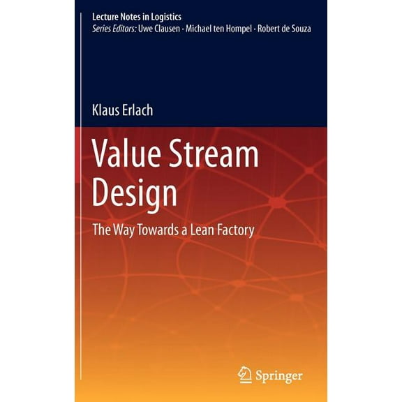Lecture Notes in Logistics Value Stream Design: The Way Towards a Lean Factory, (Hardcover)