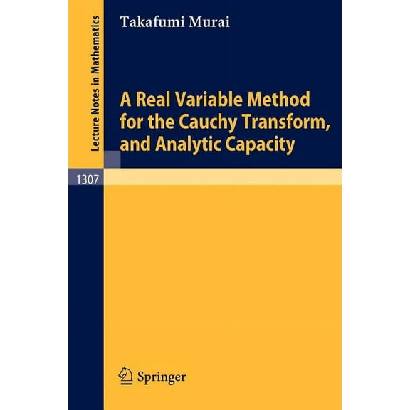 Lecture Notes in Mathematics A Real Variable Method for the Cauchy Transform, and Analytic Capacity, Book 1307, (Paperback)