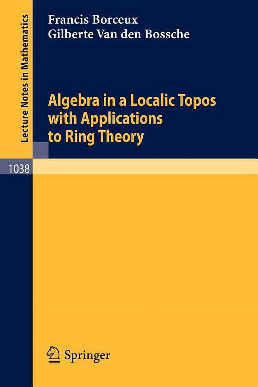 Topos Math Lecture Notes in Mathematics Algebra in a Localic Topos with ...