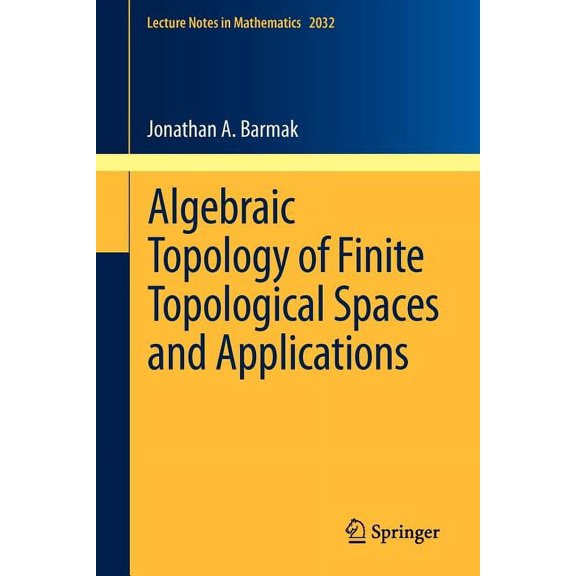 Lecture Notes in Mathematics Algebraic Topology of Finite Topological Spaces and Applications, Book 2032, (Paperback)