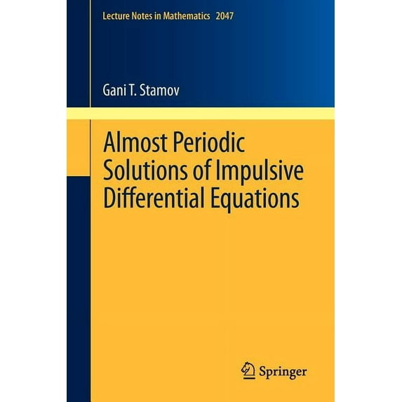 Lecture Notes in Mathematics Almost Periodic Solutions of Impulsive Differential Equations, Book 2047, (Paperback)