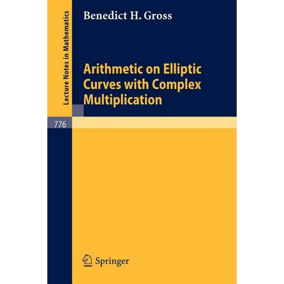 Lecture Notes in Mathematics Arithmetic on Elliptic Curves with Complex Multiplication, Book 776, (Paperback)