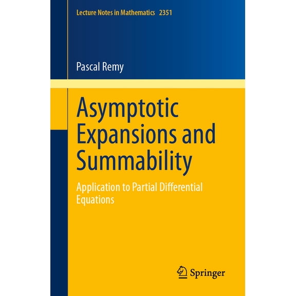 Lecture Notes in Mathematics Asymptotic Expansions and Summability: Application to Partial Differential Equations, Book 2351, (Paperback)