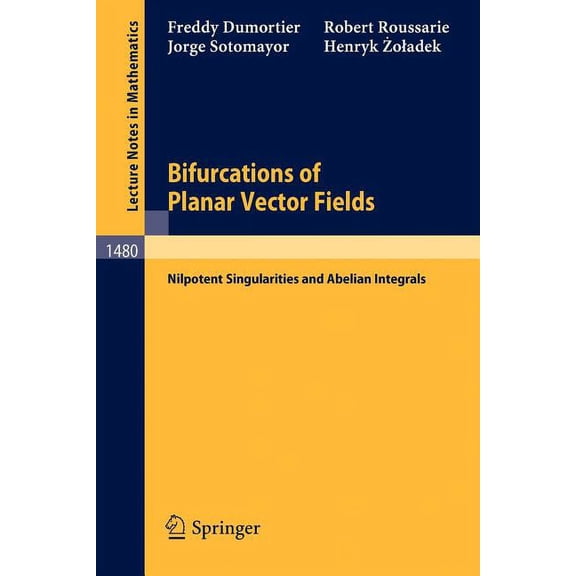 Lecture Notes in Mathematics Bifurcations of Planar Vector Fields: Nilpotent Singularities and Abelian Integrals, Book 1480, (Paperback)
