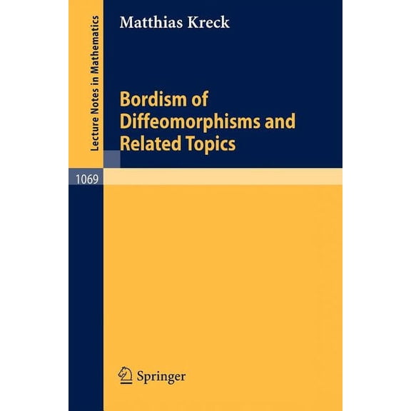Lecture Notes in Mathematics Bordism of Diffeomorphisms and Related Topics, Book 1069, (Paperback)