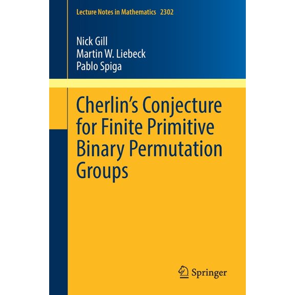 Lecture Notes in Mathematics Cherlin's Conjecture for Finite Primitive Binary Permutation Groups, Book 2302, (Paperback)