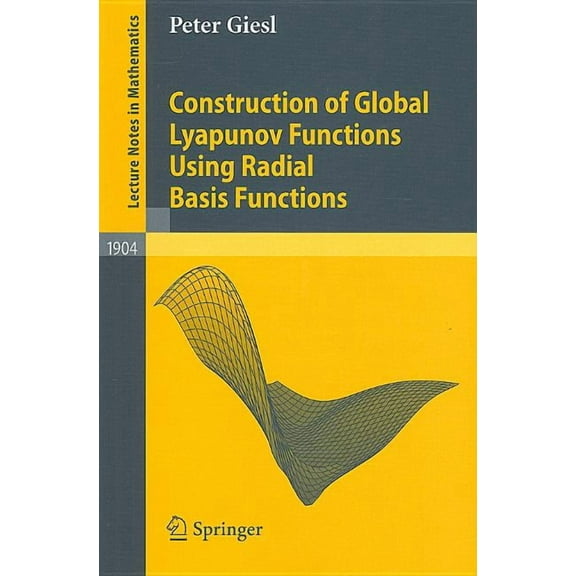 Lecture Notes in Mathematics Construction of Global Lyapunov Functions Using Radial Basis Functions, Book 1904, (Paperback)