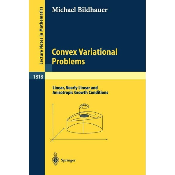 Lecture Notes in Mathematics Convex Variational Problems: Linear, Nearly Linear and Anisotropic Growth Conditions, Book 1818, (Paperback)