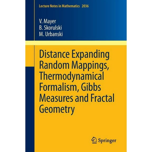 Lecture Notes in Mathematics Distance Expanding Random Mappings, Thermodynamical Formalism, Gibbs Measures and Fractal Geometry, Book 2036, (Paperback)