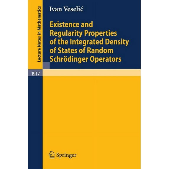 Lecture Notes in Mathematics Existence and Regularity Properties of the Integrated Density of States of Random Schrödinger Operators, Book 1917, (Paperback)