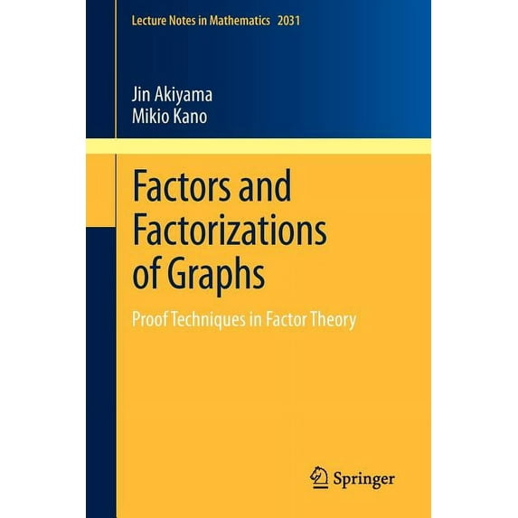 Lecture Notes in Mathematics Factors and Factorizations of Graphs: Proof Techniques in Factor Theory, Book 2031, (Paperback)
