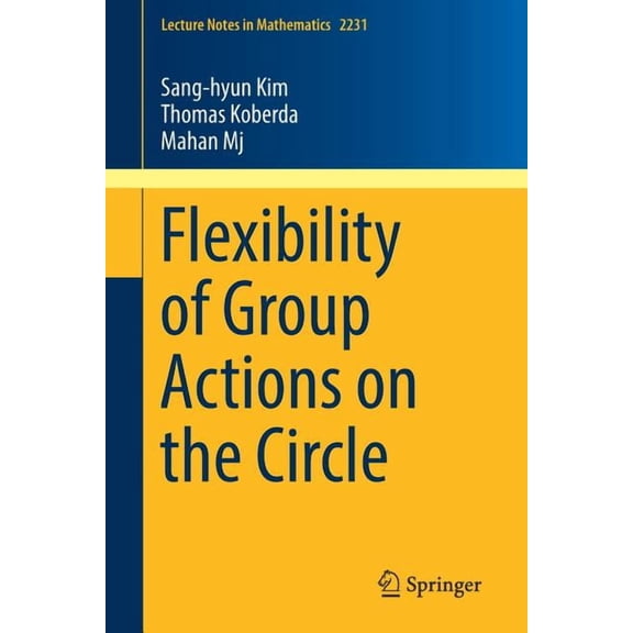 Lecture Notes in Mathematics Flexibility of Group Actions on the Circle, Book 2231, (Paperback)