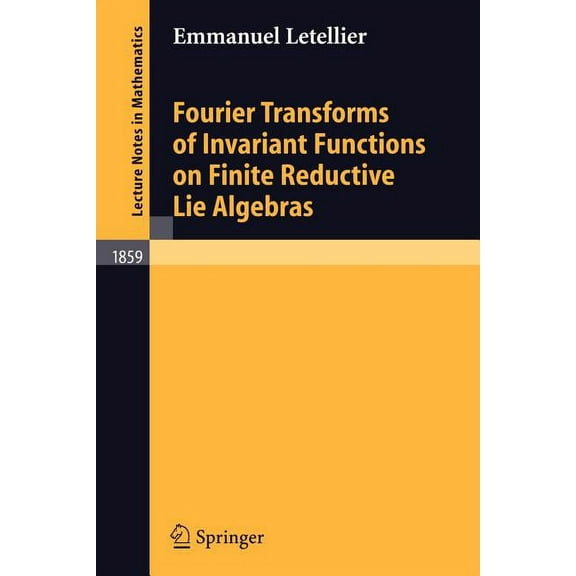 Lecture Notes in Mathematics Fourier Transforms of Invariant Functions on Finite Reductive Lie Algebras, Book 1859, (Paperback)