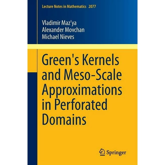 Lecture Notes in Mathematics Green's Kernels and Meso-Scale Approximations in Perforated Domains, Book 2077, (Paperback)