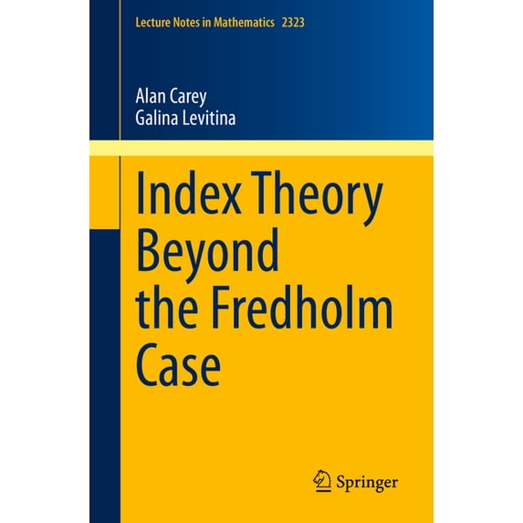Lecture Notes in Mathematics Index Theory Beyond the Fredholm Case, Book 2323, (Paperback)