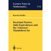 Lecture Notes in Mathematics Invariant Factors, Julia Equivalences and the Abstract Mandelbrot Set, Book 1732, Paperback