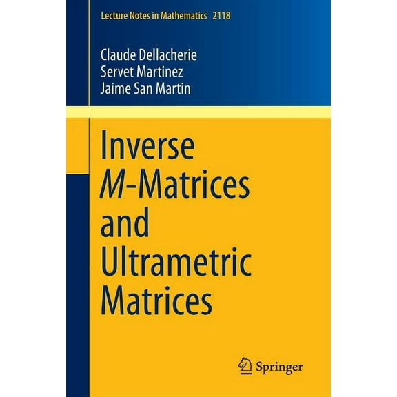 Lecture Notes in Mathematics Inverse M-Matrices and Ultrametric Matrices, Book 2118, (Paperback)