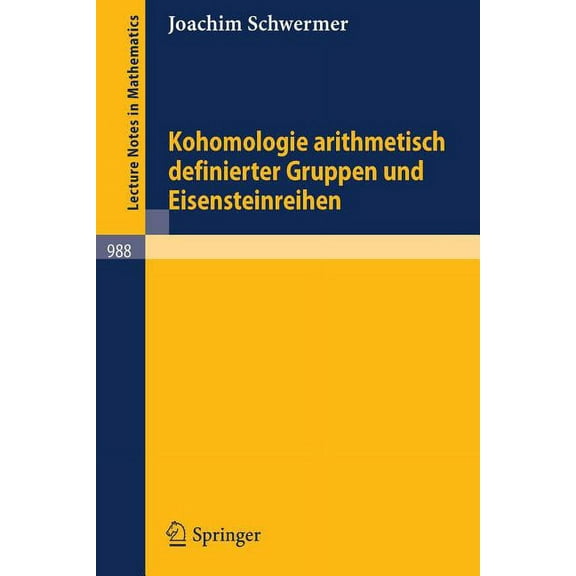 Lecture Notes in Mathematics Kohomologie Arithmetisch Definierter Gruppen Und Eisensteinreihen, Book 988, (Paperback)