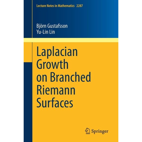 Lecture Notes in Mathematics Laplacian Growth on Branched Riemann Surfaces, Book 2287, (Paperback)