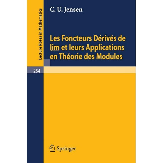 Lecture Notes in Mathematics Les Foncteurs Derives de Lim Et Leurs Applications En Theorie Des Modules, Book 254, (Paperback)
