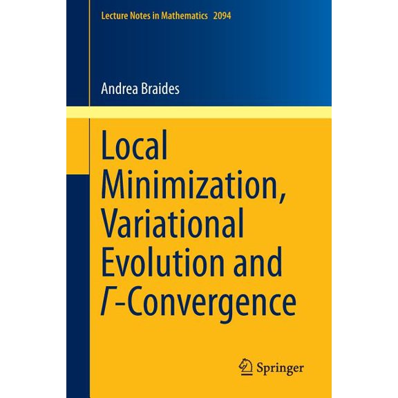 Lecture Notes in Mathematics Local Minimization, Variational Evolution and -Convergence, Book 2094, (Paperback)