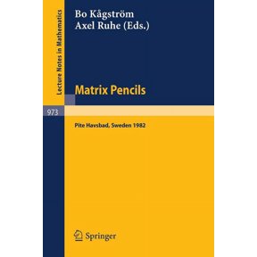 Lecture Notes in Mathematics Matrix Pencils: Proceedings of a Conference Held at Pite Havsbad, Sweden, March 22-24, 1982, Book 973, (Paperback)
