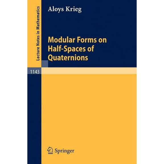 Lecture Notes in Mathematics Modular Forms on Half-Spaces of Quaternions, Book 1143, (Paperback)