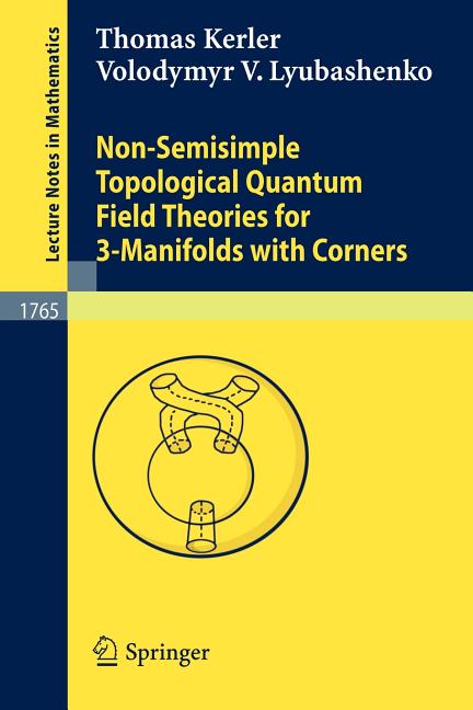 Lecture Notes in Mathematics Non-Semisimple Topological Quantum Field Theories for 3-Manifolds with Corners, Book 1765, (Paperback)