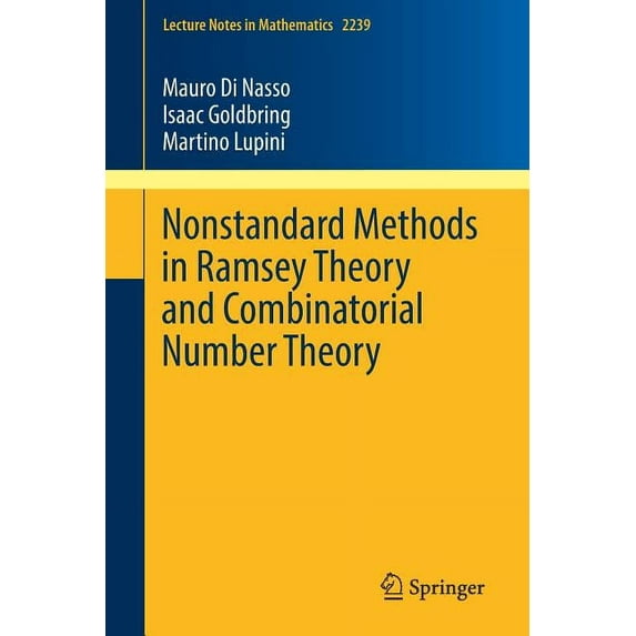 Lecture Notes in Mathematics Nonstandard Methods in Ramsey Theory and Combinatorial Number Theory, Book 2239, (Paperback)