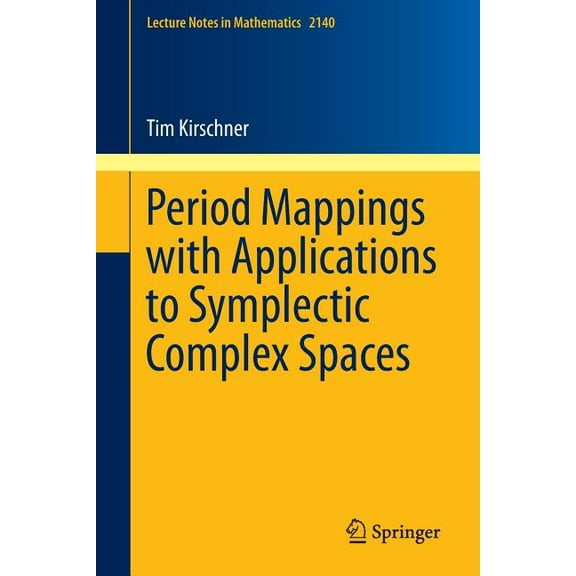 Lecture Notes in Mathematics Period Mappings with Applications to Symplectic Complex Spaces, Book 2140, (Paperback)
