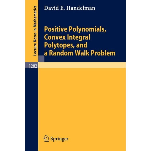 Lecture Notes in Mathematics Positive Polynomials, Convex Integral Polytopes, and a Random Walk Problem, Book 1282, (Paperback)