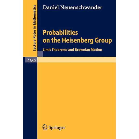 Lecture Notes in Mathematics Probabilities on the Heisenberg Group: Limit Theorems and Brownian Motion, Book 1630, (Paperback)