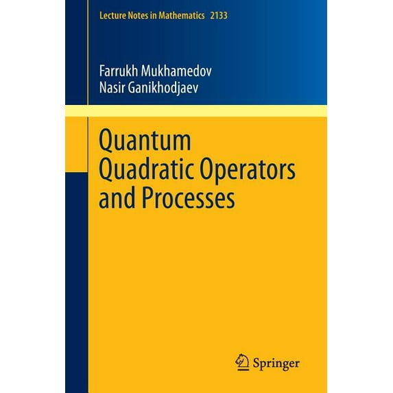 Lecture Notes in Mathematics Quantum Quadratic Operators and Processes, Book 2133, (Paperback)