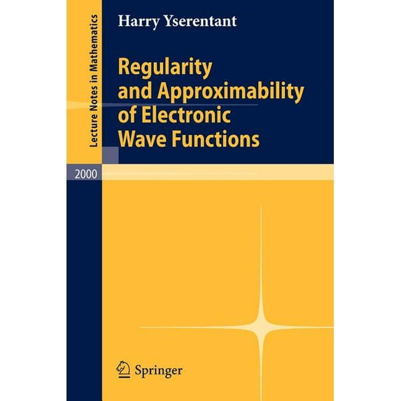 Lecture Notes in Mathematics Regularity and Approximability of Electronic Wave Functions, Book 2000, (Paperback)