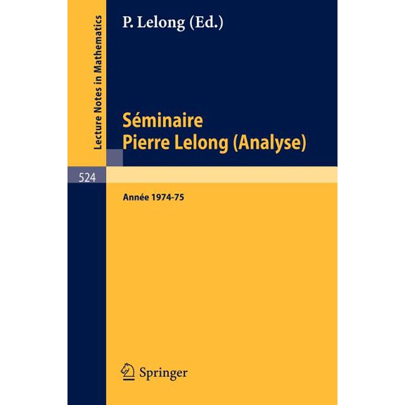 Lecture Notes in Mathematics Sminaire Pierre Lelong (Analyse): Anne 1974-75, Book 524, (Paperback)