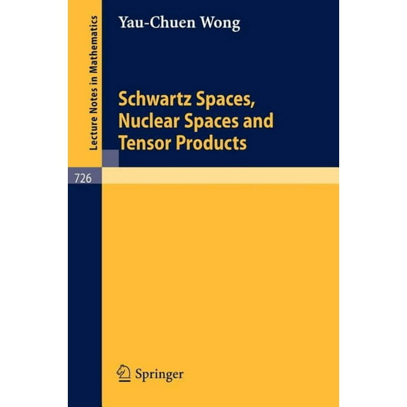 Lecture Notes in Mathematics Schwartz Spaces, Nuclear Spaces and Tensor Products, Book 726, (Paperback)