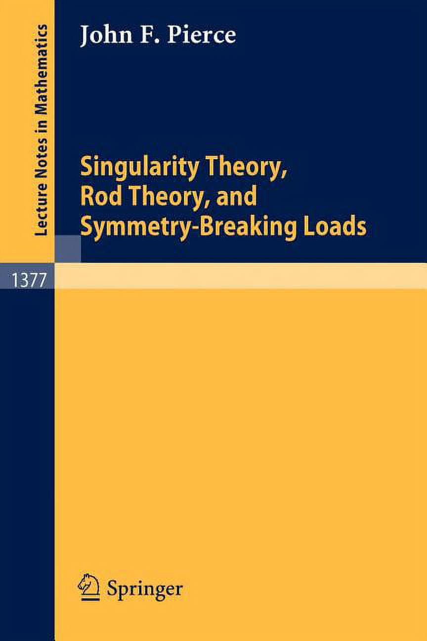 Singularity Rod Lecture Notes in Mathematics Singularity Theory, Rod Theory, and ...