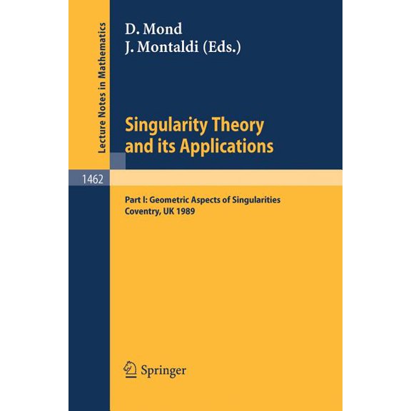 Lecture Notes in Mathematics Singularity Theory and Its Applications: Warwick 1989, Part I: Geometric Aspects of Singularities, Book 1462, (Paperback)