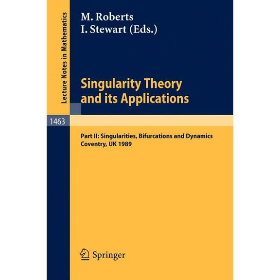 Lecture Notes in Mathematics Singularity Theory and Its Applications: Warwick 1989, Part II: Singularities, Bifurcations and Dynamics, Book 1463, (Paperback)