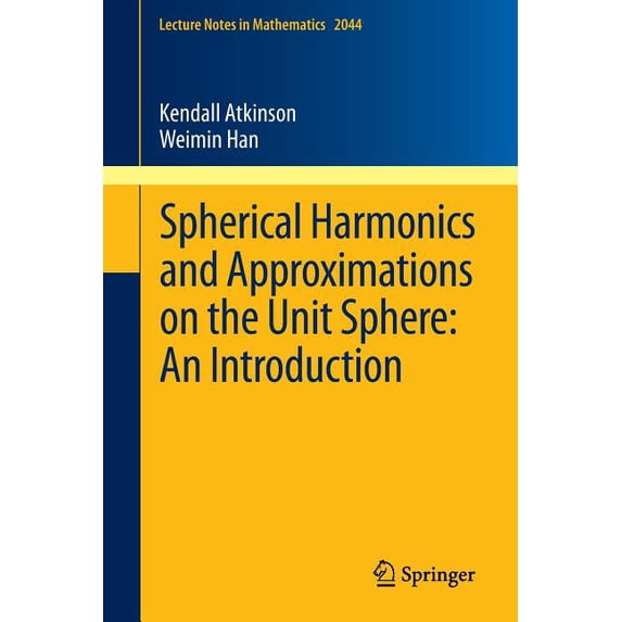 Lecture Notes in Mathematics Spherical Harmonics and Approximations on the Unit Sphere: An Introduction, Book 2044, (Paperback)