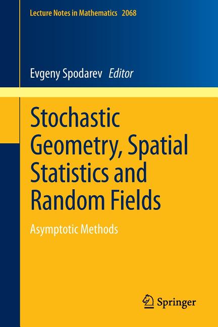 Lecture Notes in Mathematics Stochastic Geometry, Spatial Statistics and Random Fields: Asymptotic Methods, Book 2068, (Paperback)