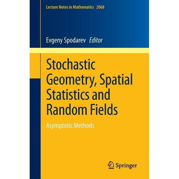 Lecture Notes in Mathematics Stochastic Geometry, Spatial Statistics and Random Fields: Asymptotic Methods, Book 2068, (Paperback)