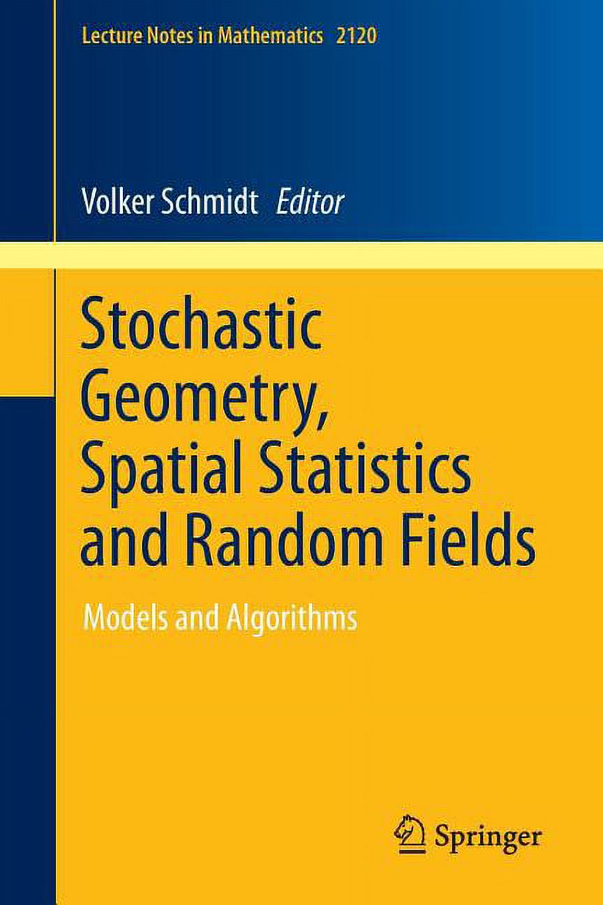 Lecture Notes in Mathematics Stochastic Geometry, Spatial Statistics and Random Fields: Models and Algorithms, Book 2120, (Paperback)